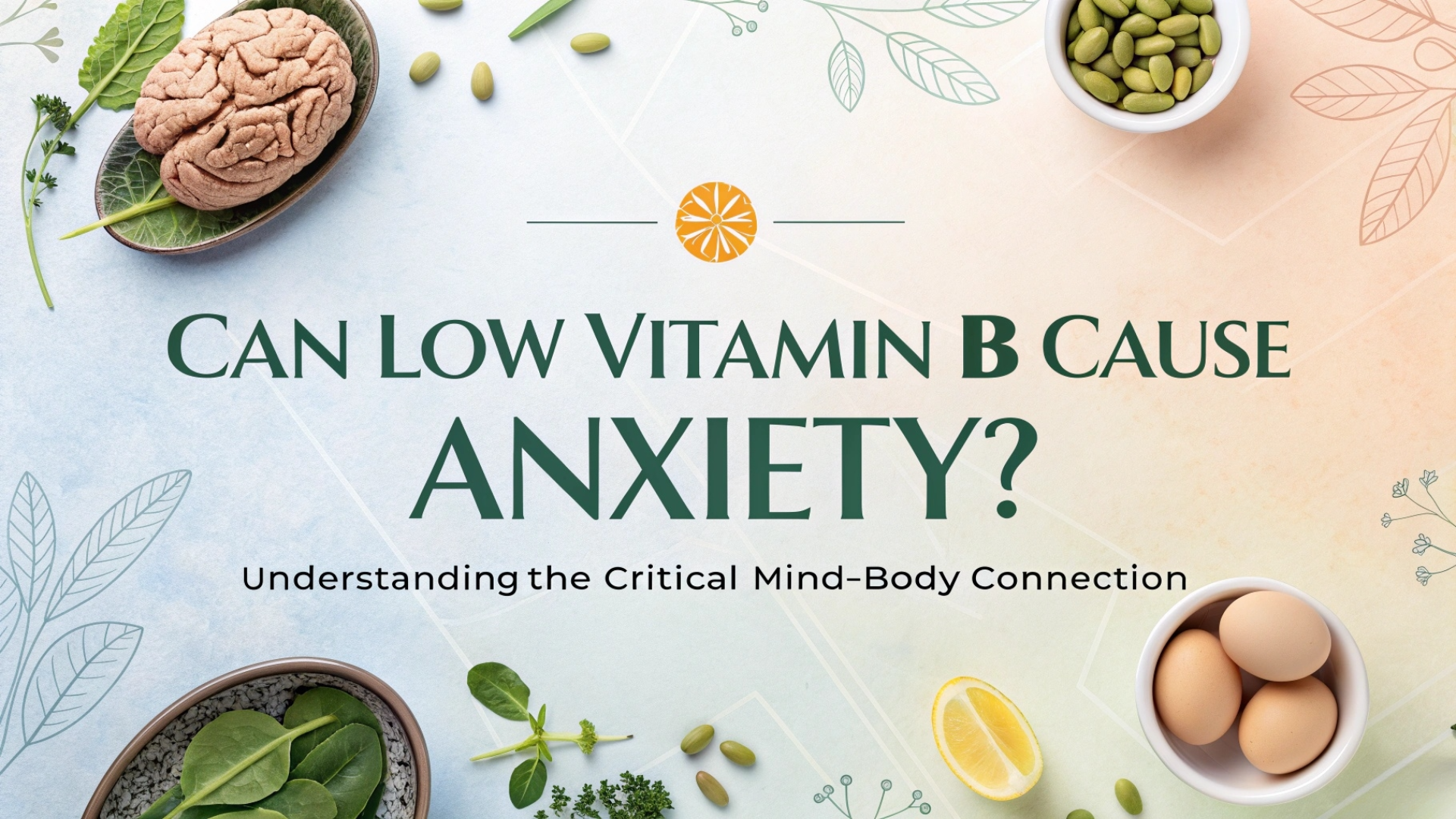 Can Low Vitamin B Cause Anxiety? The Science-Backed Connection | WishNew   WishNew Wellness