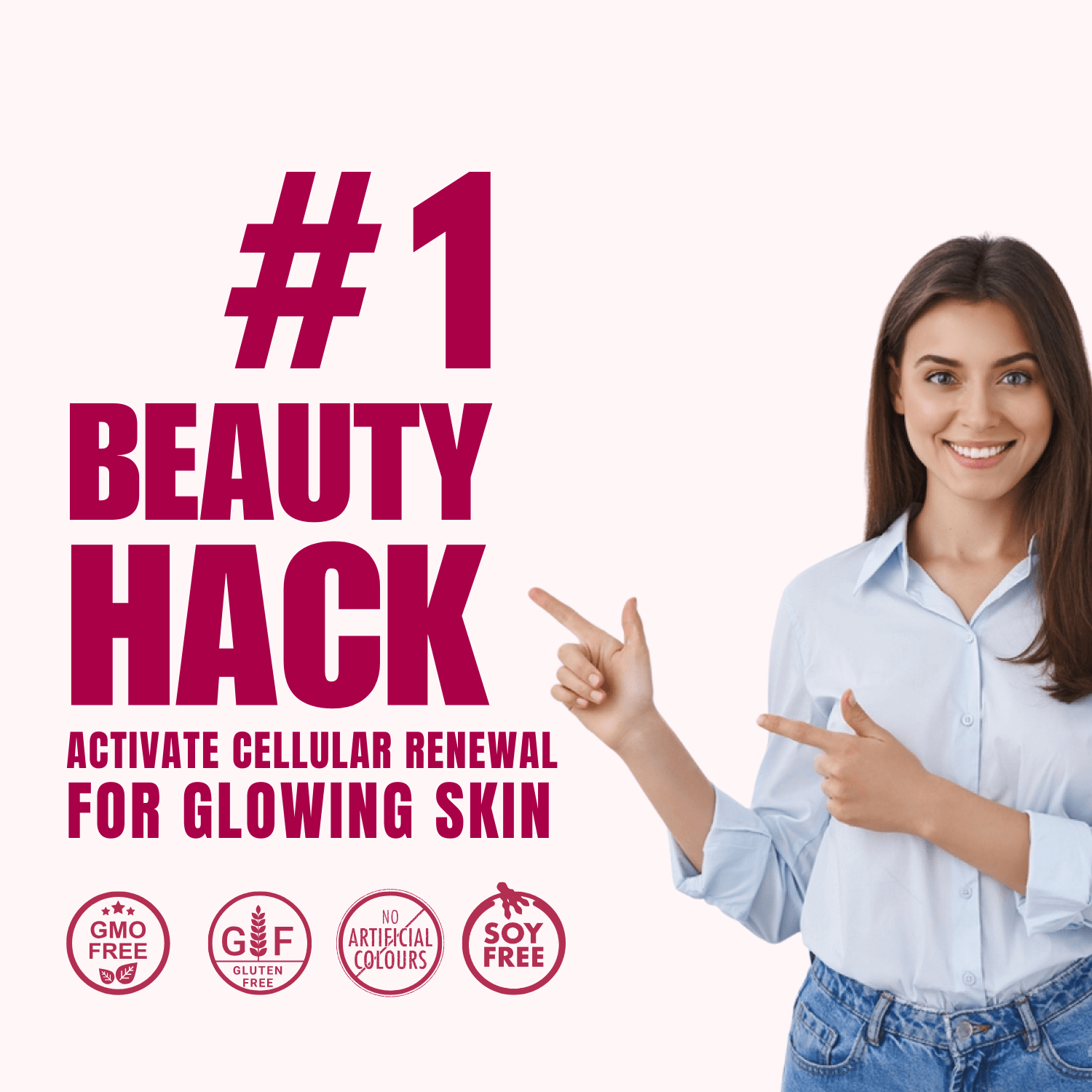 #1 Beauty Hack: Infographic showcasing the benefits of activating cellular renewal for glowing skin. Features a smiling woman in a light blue shirt pointing towards bold text that reads '#1 Beauty Hack' and 'Activate Cellular Renewal for Glowing Skin.' Icons at the bottom highlight key features: GMO-Free, Gluten-Free, No Artificial Colors, and Soy-Free, all displayed on a light pink background.