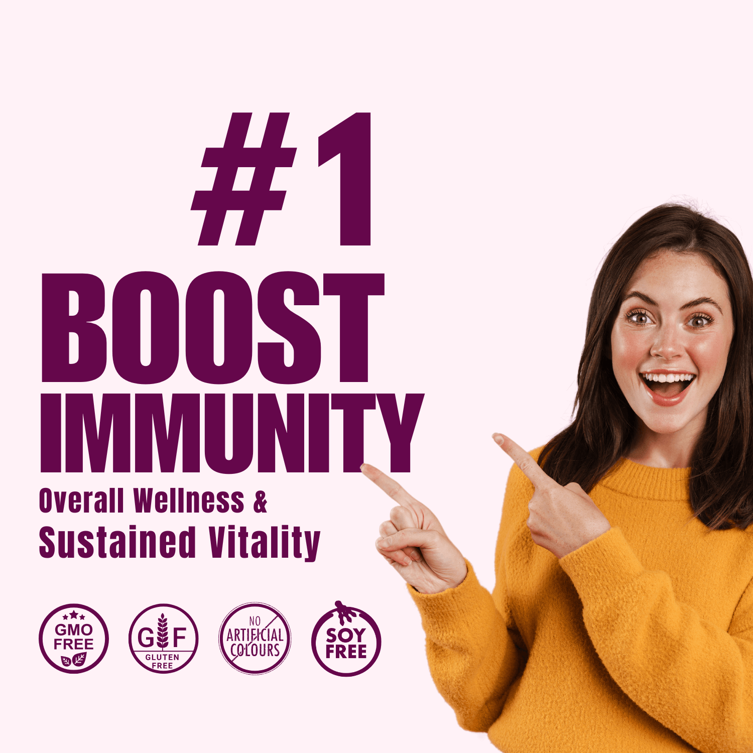 A promotional graphic with the text "#1 Boost Immunity, Overall Wellness & Sustained Vitality." Features a smiling woman in a yellow sweater pointing enthusiastically. Icons at the bottom highlight "GMO-Free," "Gluten-Free," "No Artificial Colours," and "Soy-Free," emphasizing the product's natural and health-focused benefits. The background is soft pink for a clean and vibrant look.