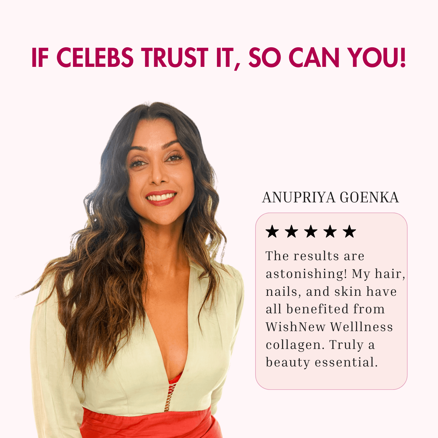 
Promotional testimonial image titled 'If Celebs Trust It, So Can You!' featuring actress Anupriya Goenka endorsing WishNew Wellness Collagen with a 5-star review, praising its benefits for hair, nails, and skin, and calling it a beauty essential.