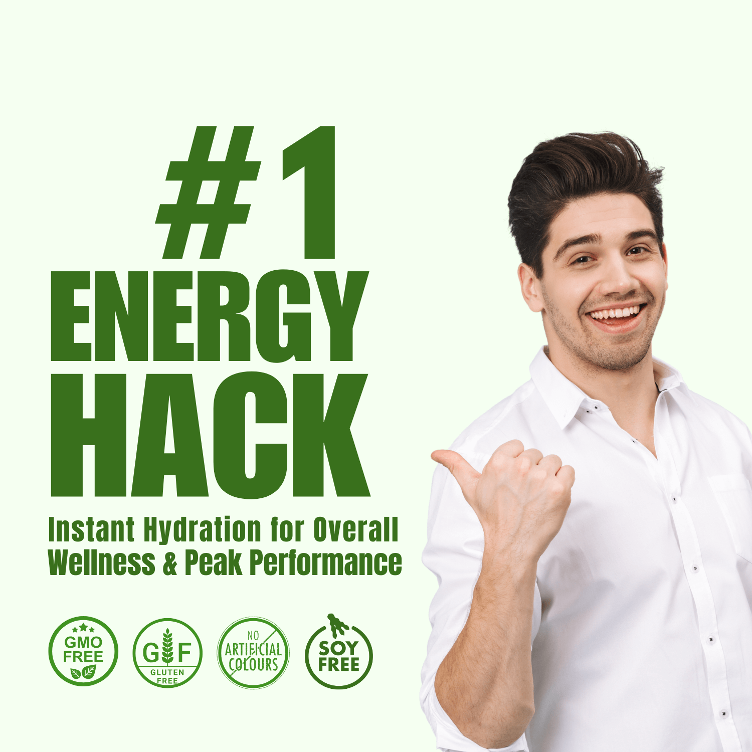 Promotional graphic featuring a smiling man in a white shirt pointing to bold green text that reads "#1 Energy Hack." Below, it states "Instant Hydration for Overall Wellness & Peak Performance." Four green icons highlight product benefits: GMO free, gluten free, no artificial colours, and soy free. The background is light green, creating a fresh and energetic feel.
