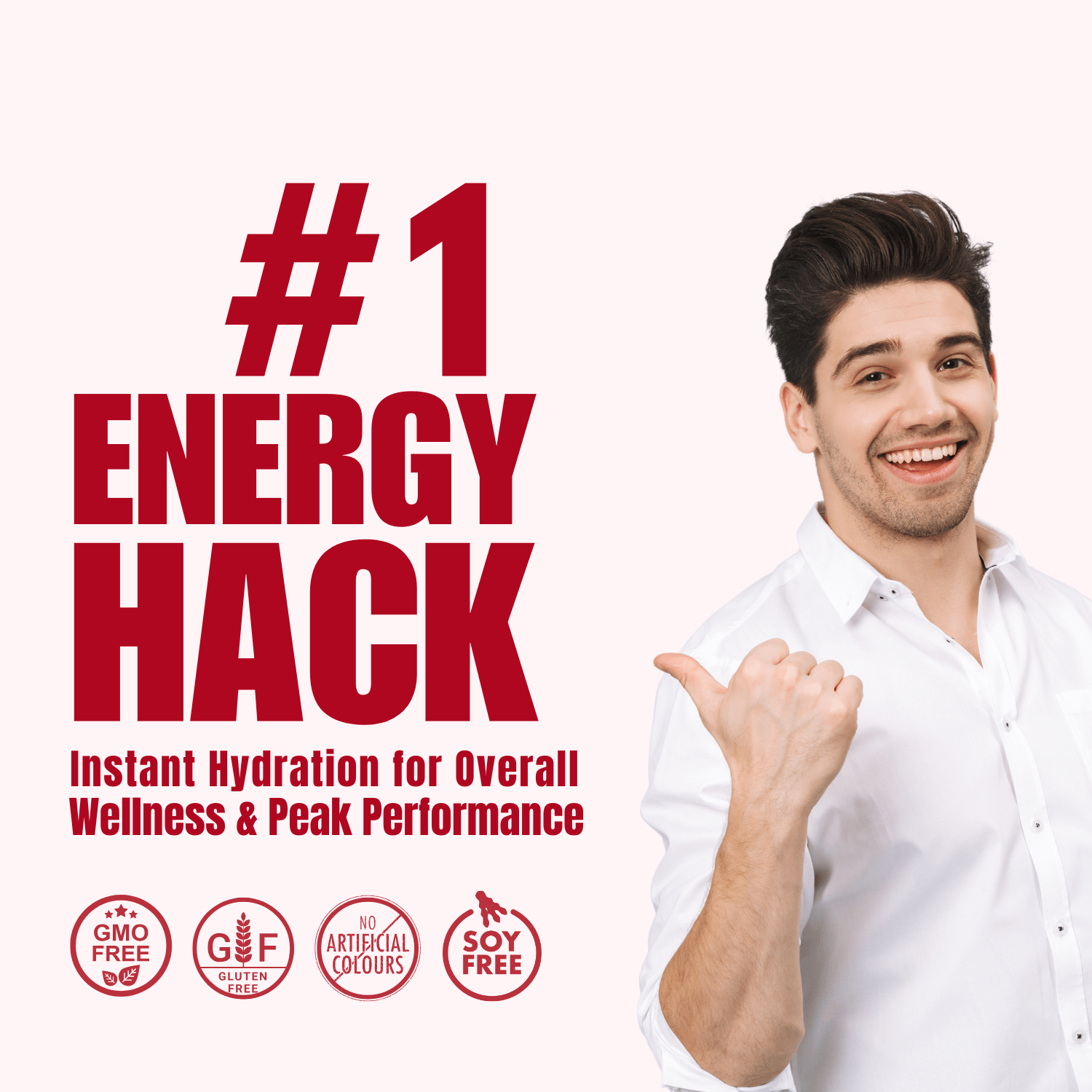 Promotional graphic featuring a smiling young man in a white shirt pointing to the bold text: "#1 Energy Hack – Instant Hydration for Overall Wellness & Peak Performance." Along the bottom are icons highlighting the product is GMO free, gluten free, contains no artificial colors, and is soy free. The background is light with strong red text for emphasis.
