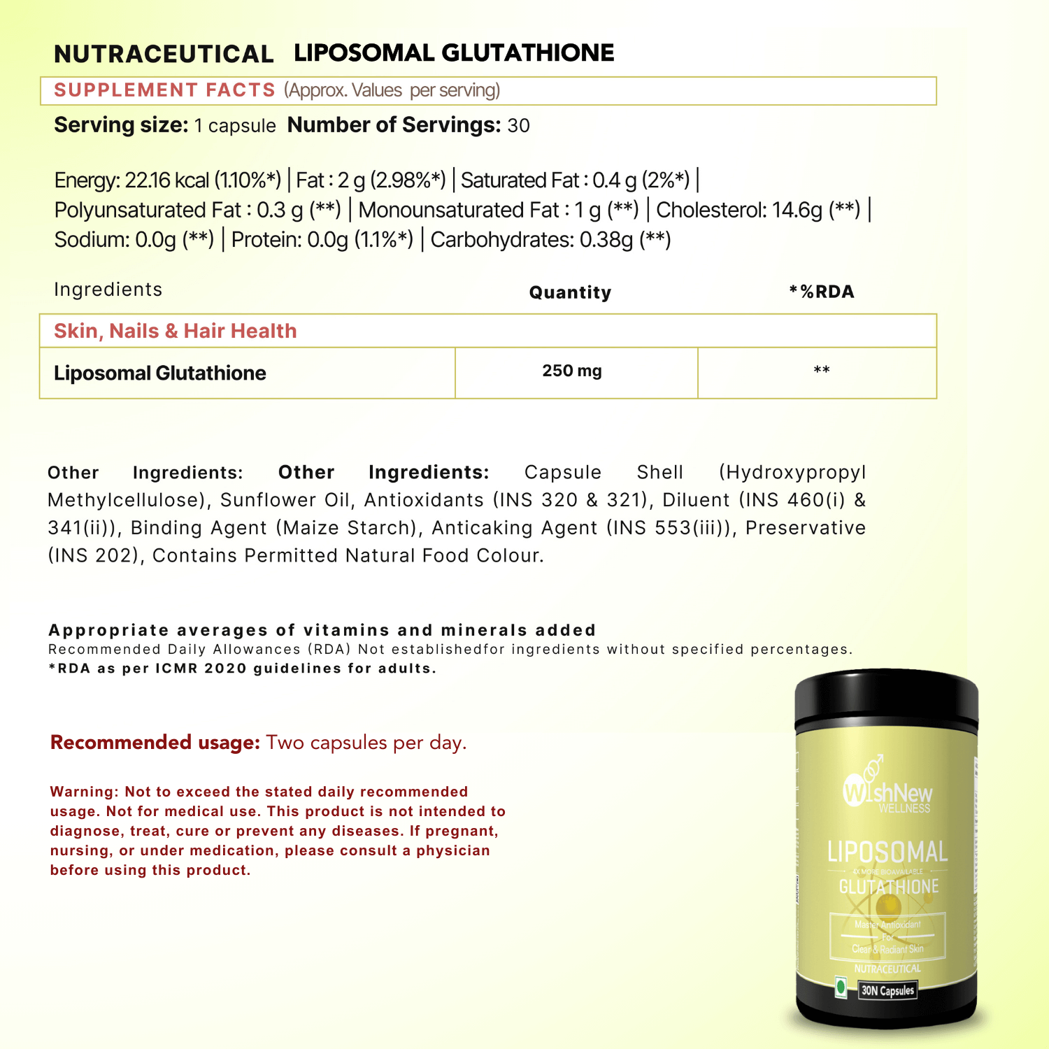 WishNew Wellness Liposomal Glutathione: 1 capsule, 250 mg. Take 1 daily.